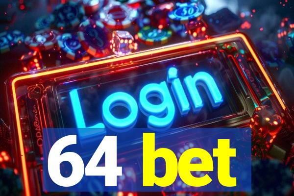 64 bet